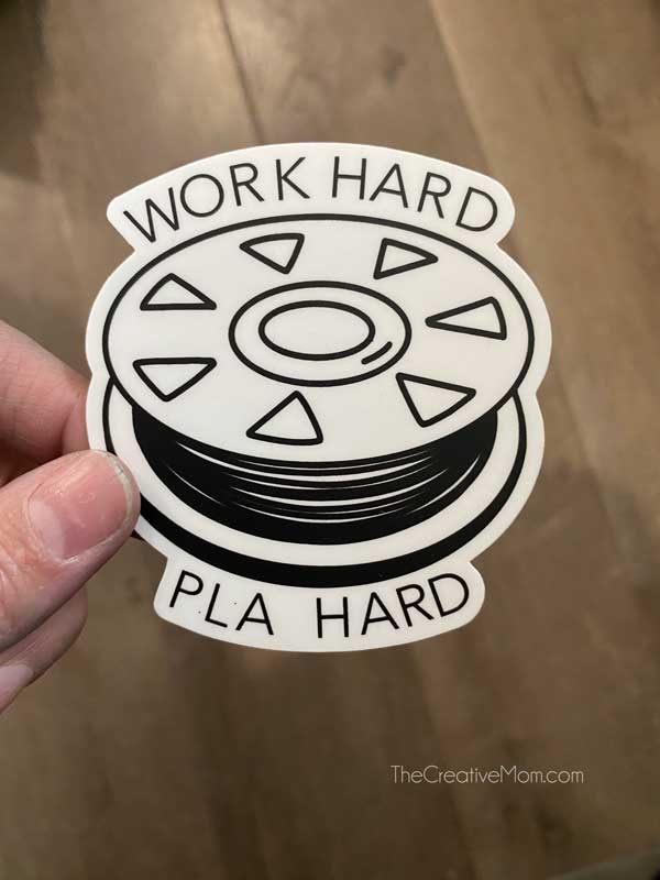 Work Hard, PLA Hard. 3D printer sticker. - The Creative Mom